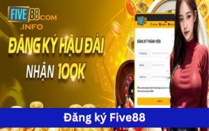 Đăng Ký Five88 - Trở Thành Hội Viên Xuất Sắc Của Nhà Cái