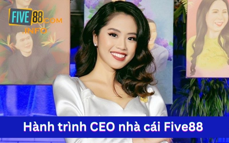 Phát triển lớn mạnh là mục tiêu của vị lãnh đạo Five888