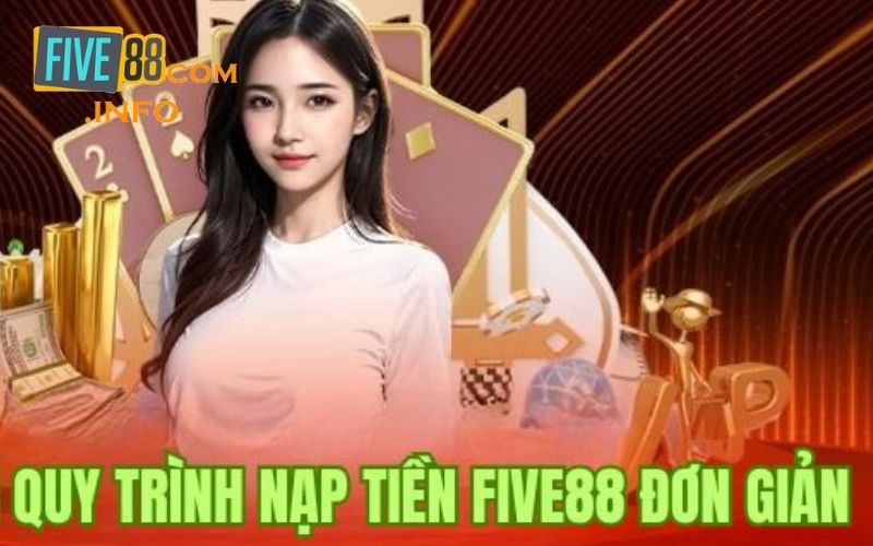 Từng bước nạp tiền dễ dàng tại sảnh cược Five88