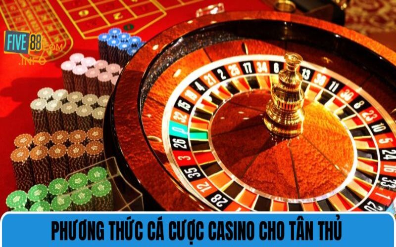 Phương thức cá cược casino cho tân thủ