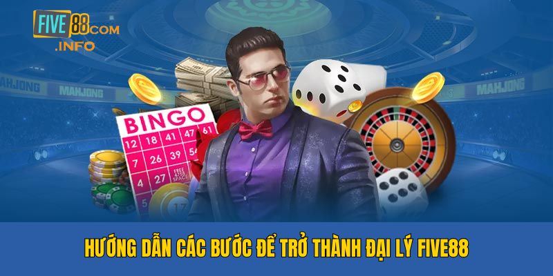 Hướng Dẫn Các Bước Đăng Ký Đại Lý Five88