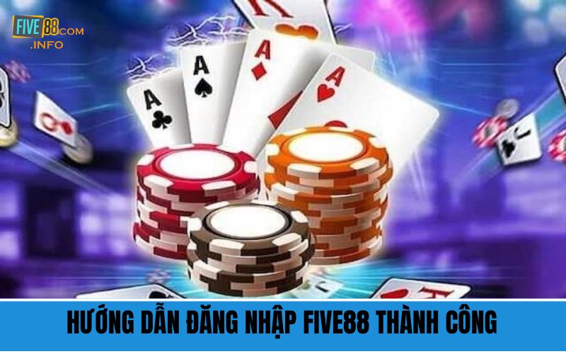 Hướng dẫn đăng nhập Five88 thành công