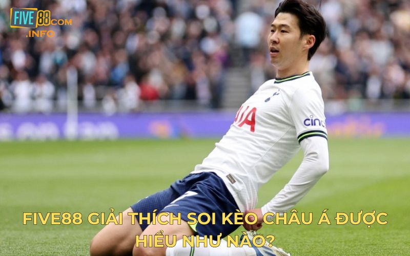Five88 giải thích soi kèo châu Á được hiểu như nào?