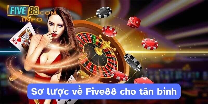 Sơ lược về Five88 cho tân binh