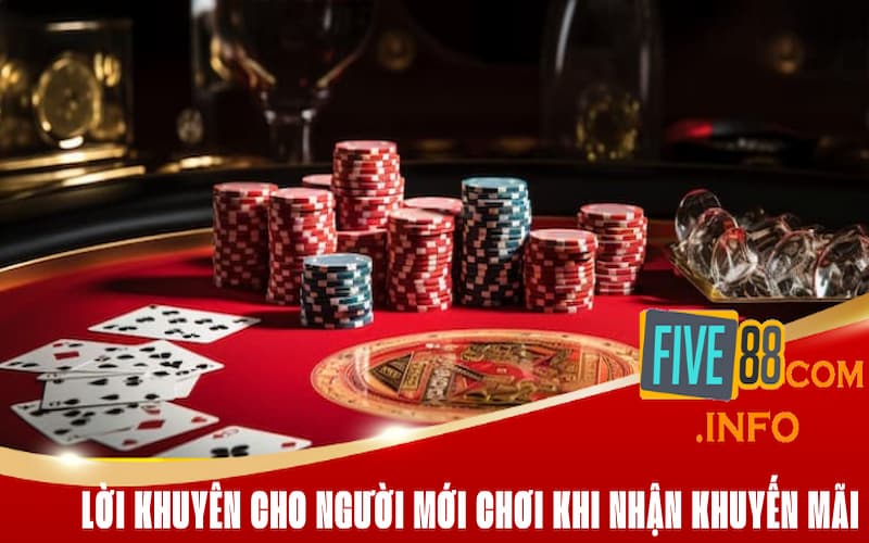 Lời khuyên cho người mới chơi khi nhận khuyến mãi Five88