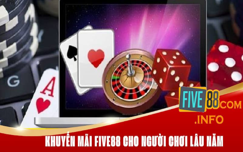 Khuyến mãi Five88 cho người chơi lâu năm