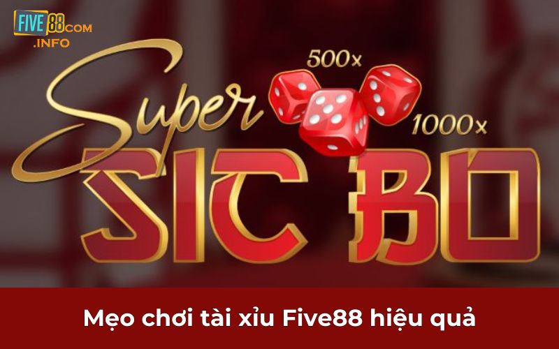 Mẹo chơi tài xỉu Five88 hiệu quả