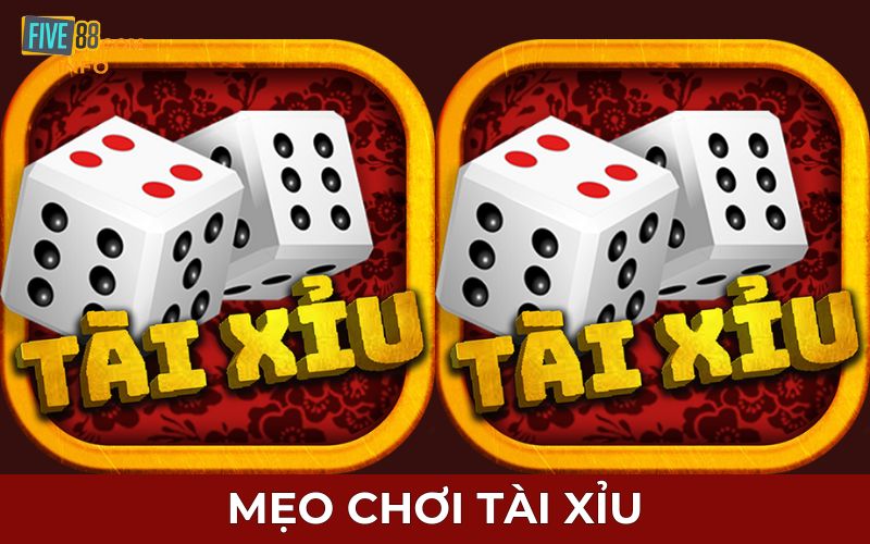 Mẹo Chơi Tài Xỉu Five88 Hiệu Quả Nhất Cho Hội Viên Mới