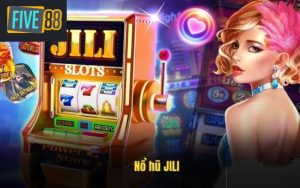 Nổ Hũ Jili - Game Giải Trí Vui Nhộn, Cơ Hội Trúng Vàng