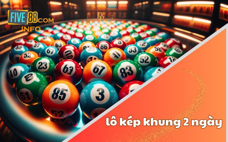Phân tích lý do nhiều người chọn lô kép nuôi khung 2 ngày
